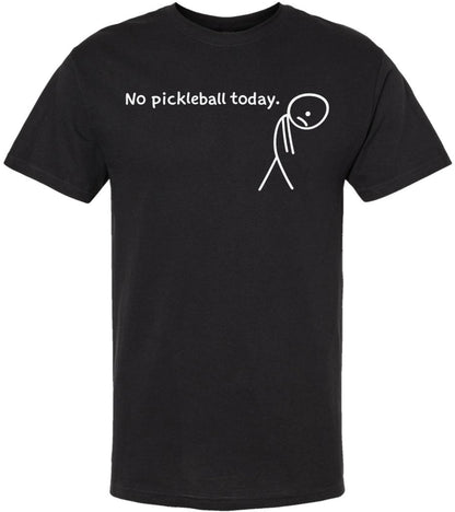 No Pickleball Today Funny Pickleball T Shirt Sports Player Gift 100% Cotton Crewneck Tee