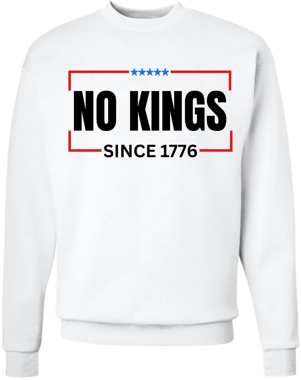 No Kings Since 1776 Printed Sweatshirt Patriotic Political Statement Crewneck Pullover