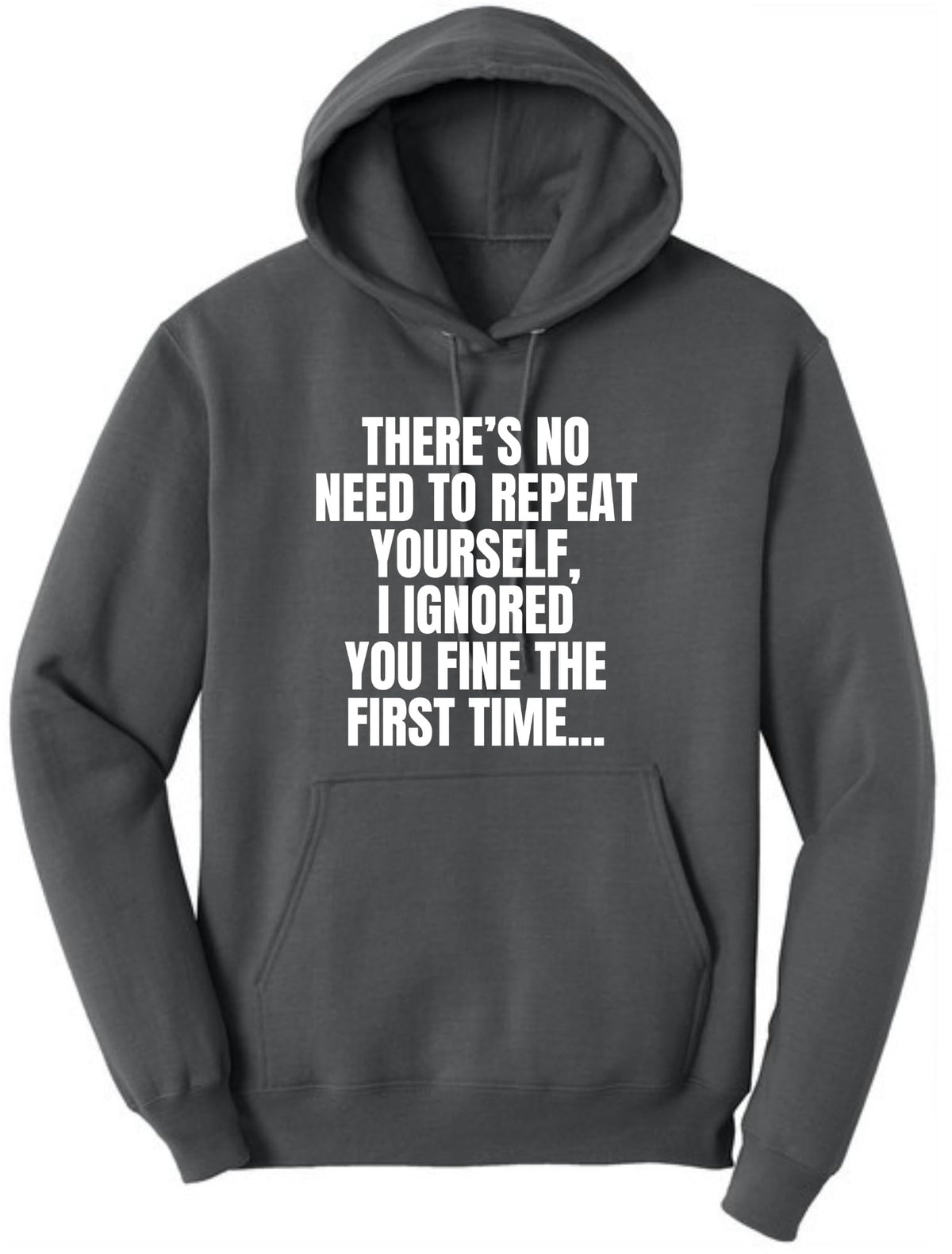 There's No Need To Repeat Yourself, I Ignored You Fine The First Time Funny Sarcastic Polycotton Hooded Sweatshirt