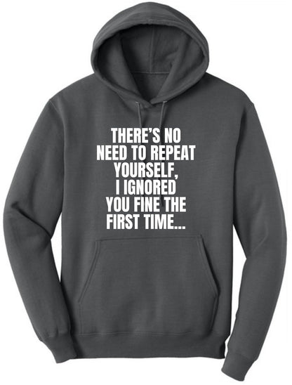 There's No Need To Repeat Yourself, I Ignored You Fine The First Time Funny Sarcastic Polycotton Hooded Sweatshirt