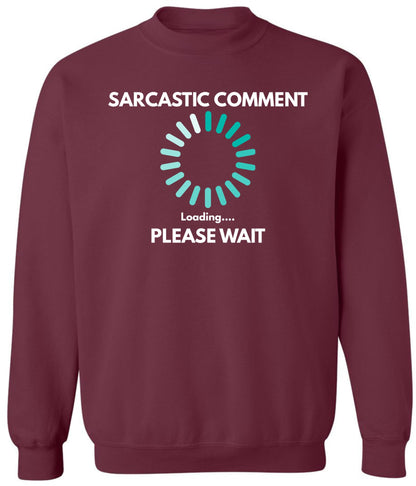 Sarcastic Comment Loading Please Wait Printed Sweatshirt Funny Quote Graphic Cotton Blend Crewneck Pullover