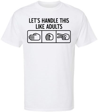 Let’s Handle This Like Adults Printed T-Shirt Funny Rock Paper Scissors Shirt Sarcastic 100% Cotton Crewneck Tee