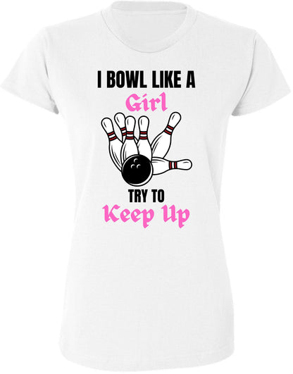 I Bowl Like a Girl Try To Keep Up Printed Women T-Shirt | 100% Cotton Crewneck Funny Tee Shirt for Girls
