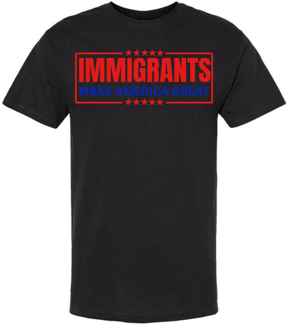 Immigrants Make America Great Printed T-Shirt | Pro Immigration Equality Unisex Political Statement Cotton Tee Shirt