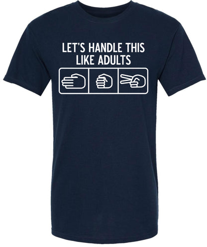 Let’s Handle This Like Adults Printed T-Shirt Funny Rock Paper Scissors Shirt Sarcastic 100% Cotton Crewneck Tee