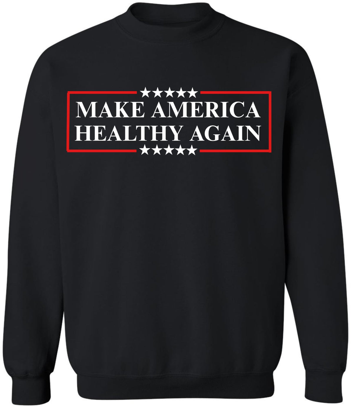 Make America Healthy Again Printed Sweatshirt | Funny Political Casual Crewneck for Men & Women