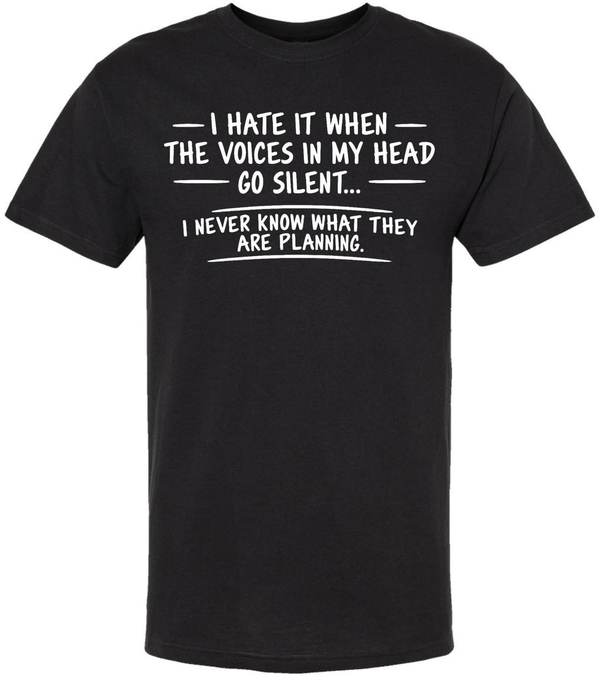 I Hate It When The Voices In My Head Go Silent Printed T-Shirt Funny Sarcastic Dark Humor Cotton Crewneck Tee