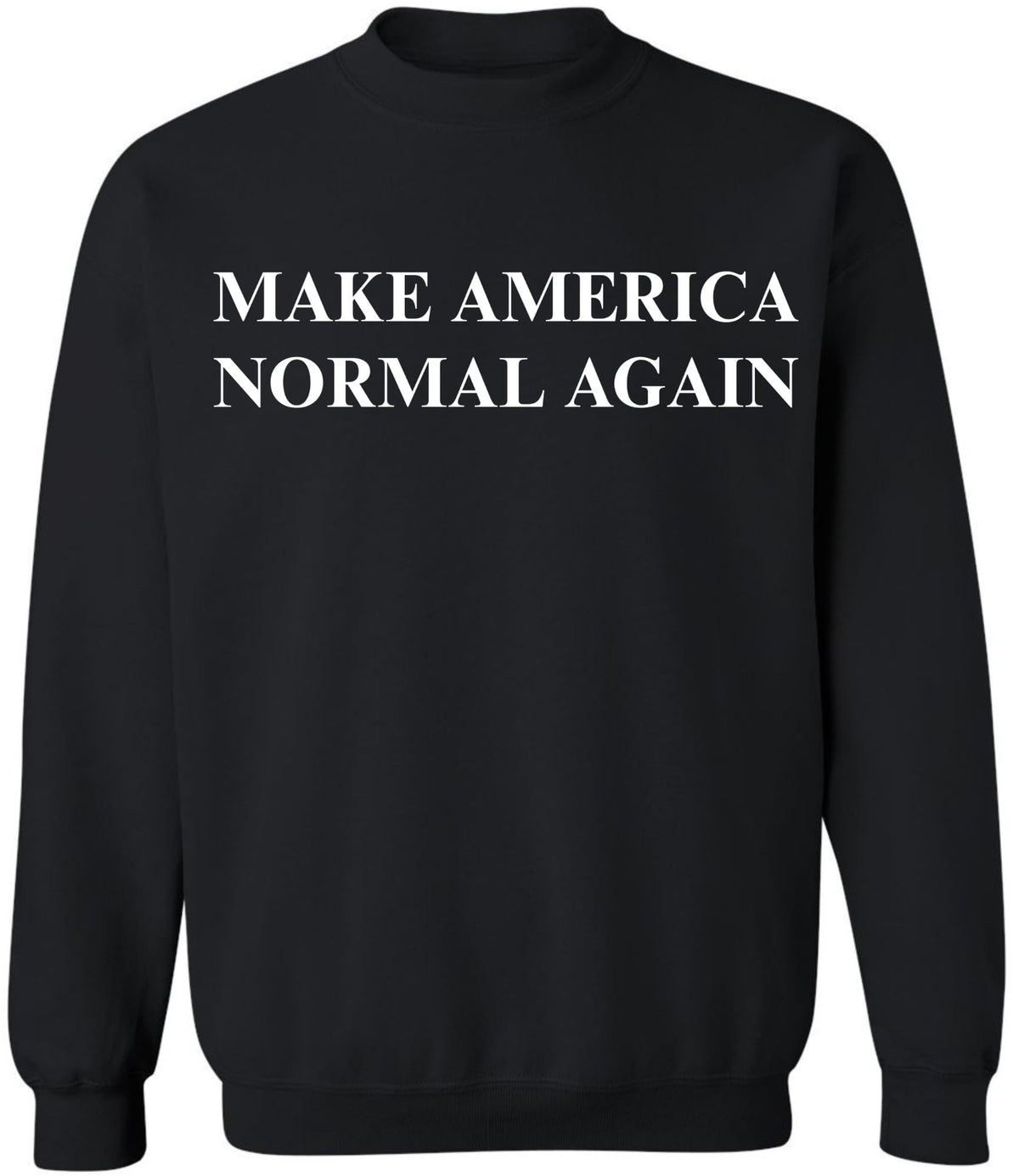 Make America Normal Again Printed Sweatshirt | Funny Political Casual Comfy Crewneck for Men & Women