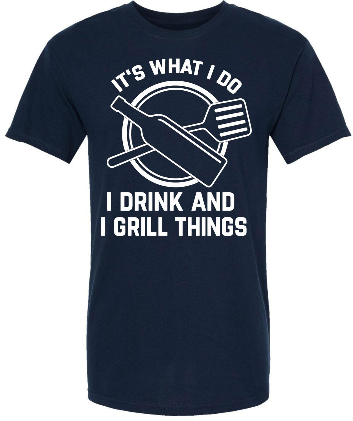 It’s What I Do I Drink and I Grill Things Printed T-Shirt | BBQ Grilling Beer & Barbecue Cookout Tee