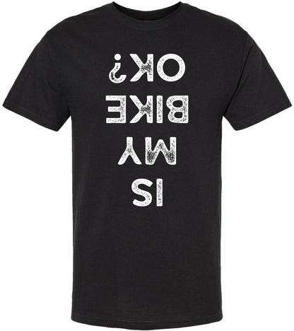 Is My Bike OK Funny Cycling T-Shirt 100% Cotton Distressed Text Tee for Cyclists & Bike Lovers, Black