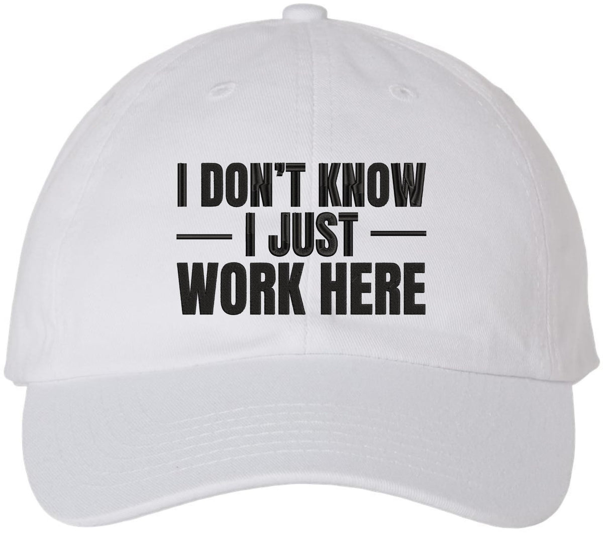 I Don’t Know I Just Work Here Embroidered Dad Hat | Funny Work Employees Baseball Cap