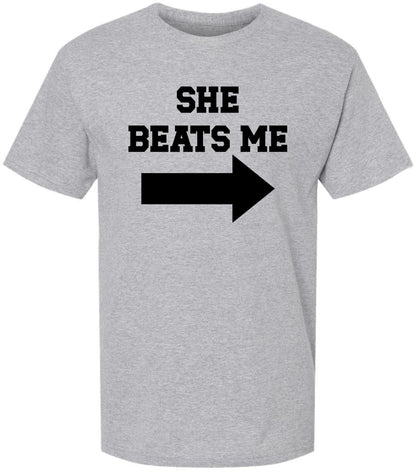 She Beats Me Arrow Pointing T-Shirt Funny Couples Outing Novelty Joke Gag Cotton Tee