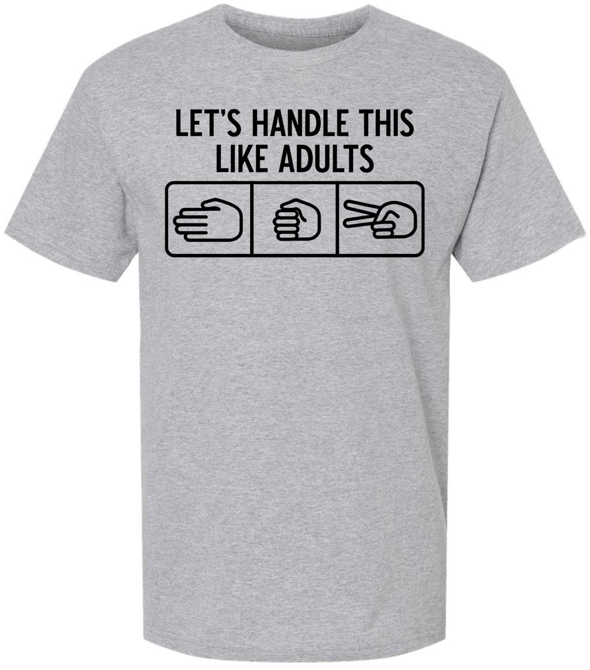 Let’s Handle This Like Adults Printed T-Shirt Funny Rock Paper Scissors Shirt Sarcastic 100% Cotton Crewneck Tee