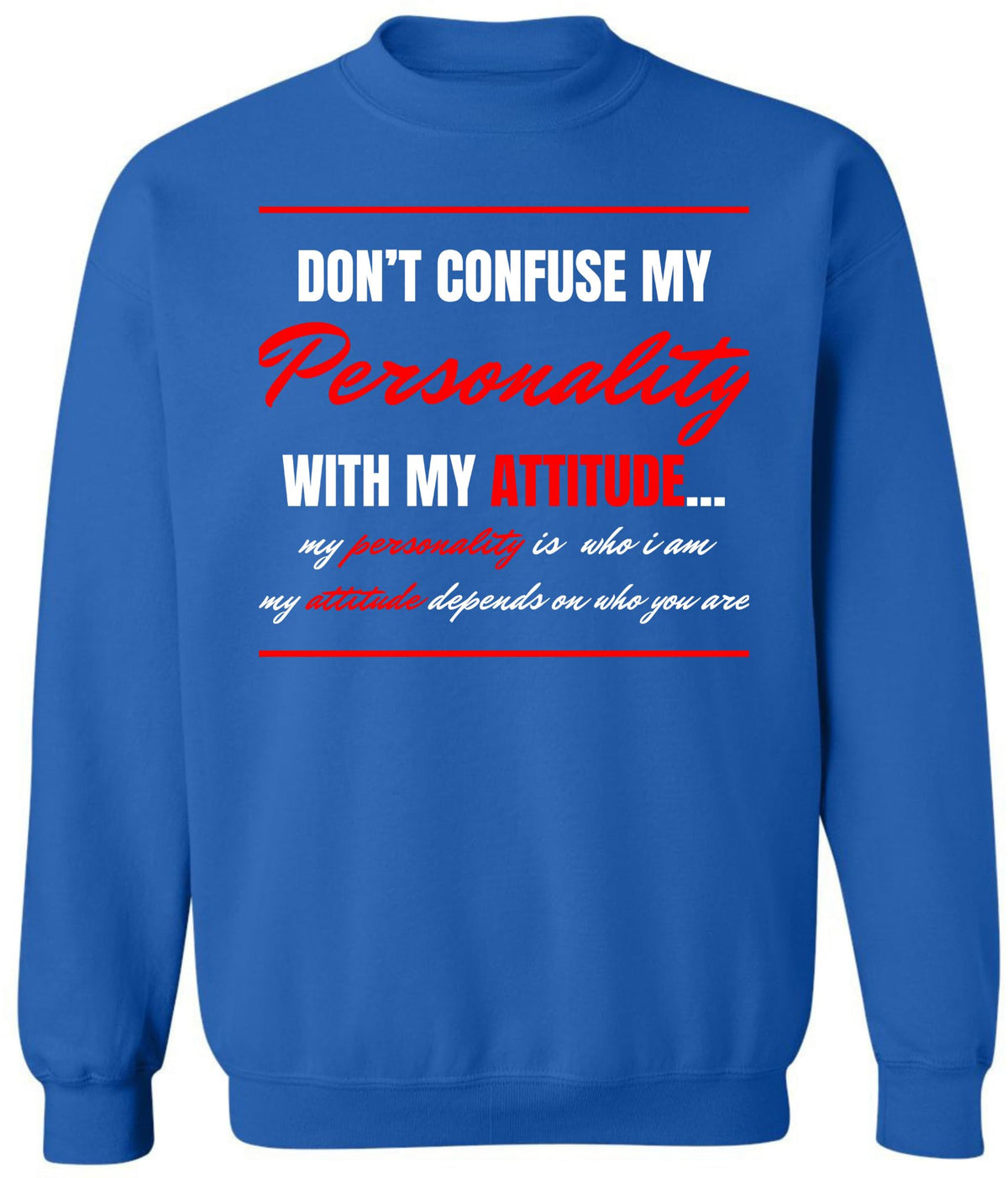 Don’t Confuse My Personality With My Attitude Sweatshirt Funny Sarcastic Quote Crewneck Pullover