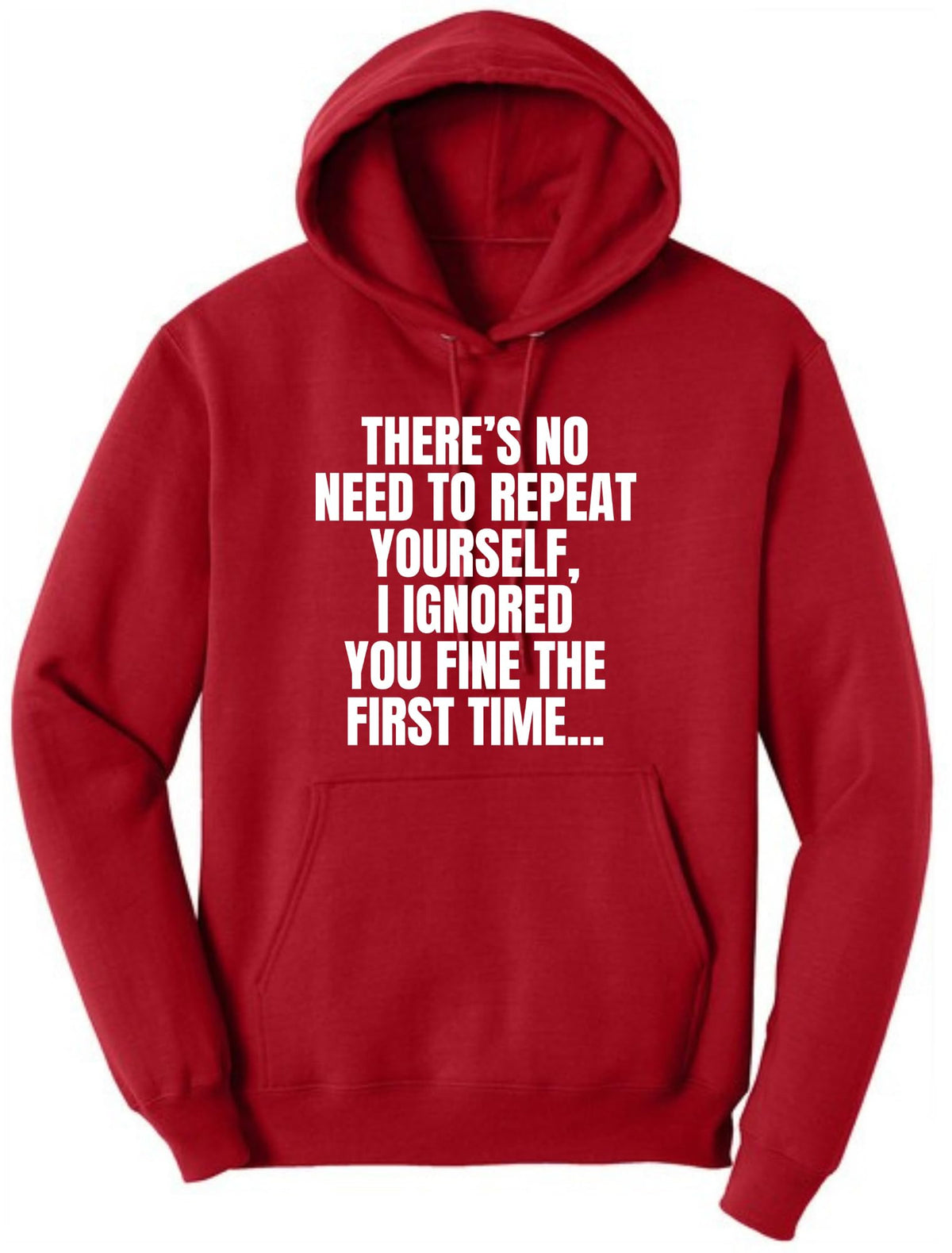 There's No Need To Repeat Yourself, I Ignored You Fine The First Time Funny Sarcastic Polycotton Hooded Sweatshirt