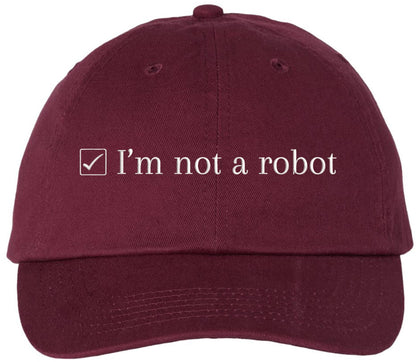 I’m Not a Robot Embroidered Dad Cap - Funny Programmer Gamer Hat - 100% Cotton