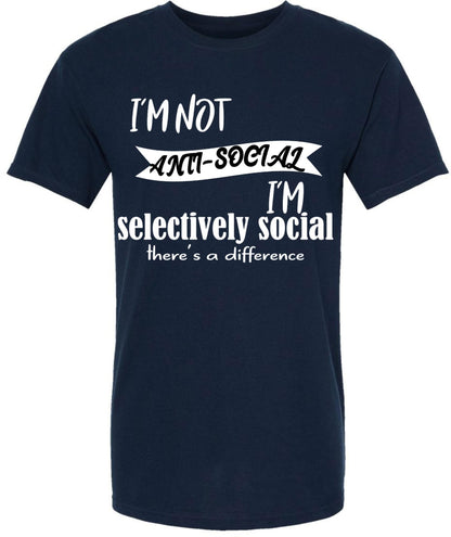 I'm Not Anti Social I'm Selectively Social There's a Difference T-Shirt | Sarcastic Social Humor Introvert Tee Shirt
