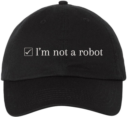 I’m Not a Robot Embroidered Dad Cap - Funny Programmer Gamer Hat - 100% Cotton