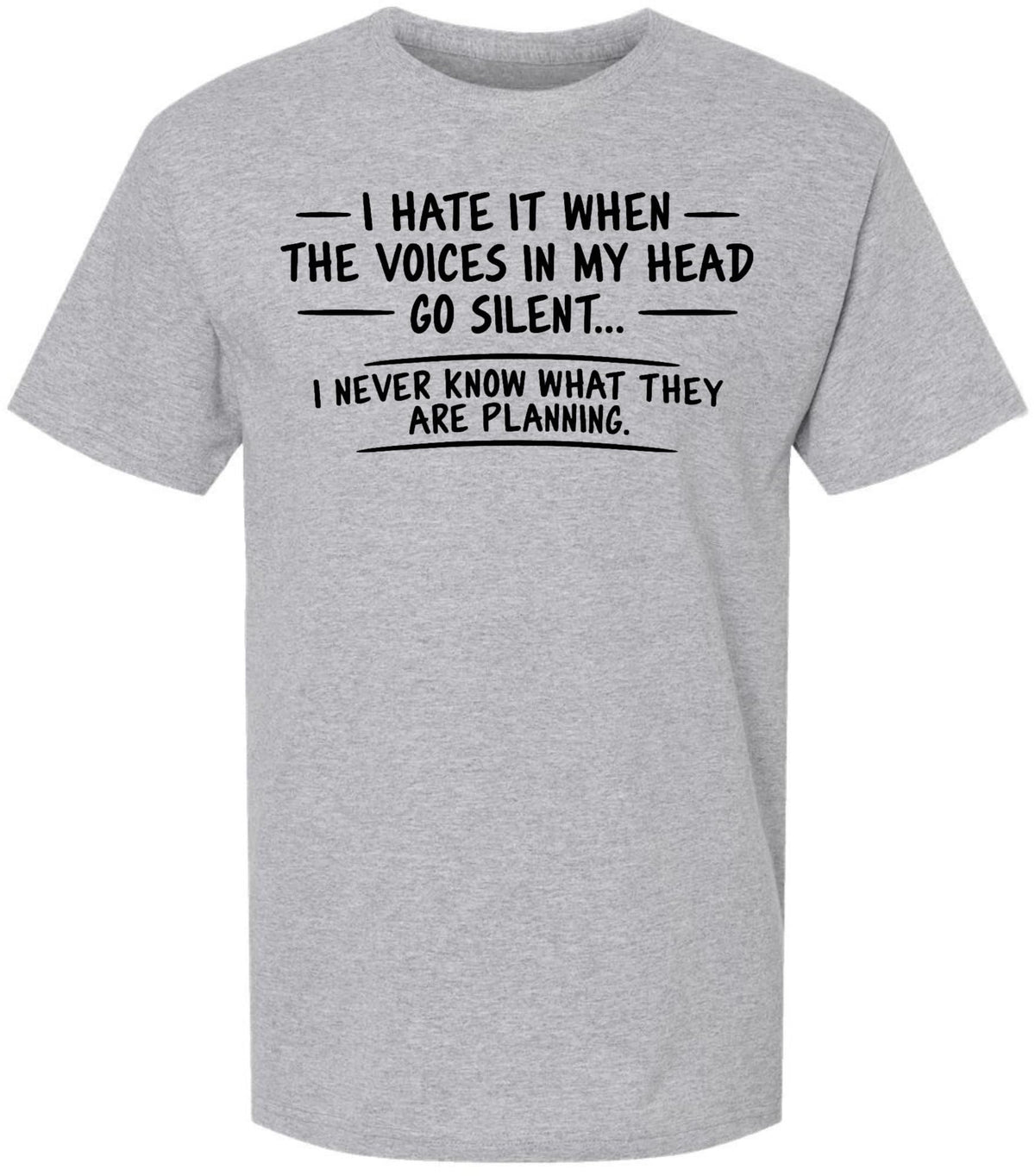 I Hate It When The Voices In My Head Go Silent Printed T-Shirt Funny Sarcastic Dark Humor Cotton Crewneck Tee