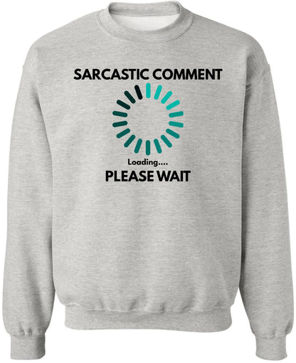Sarcastic Comment Loading Please Wait Printed Sweatshirt Funny Quote Graphic Cotton Blend Crewneck Pullover