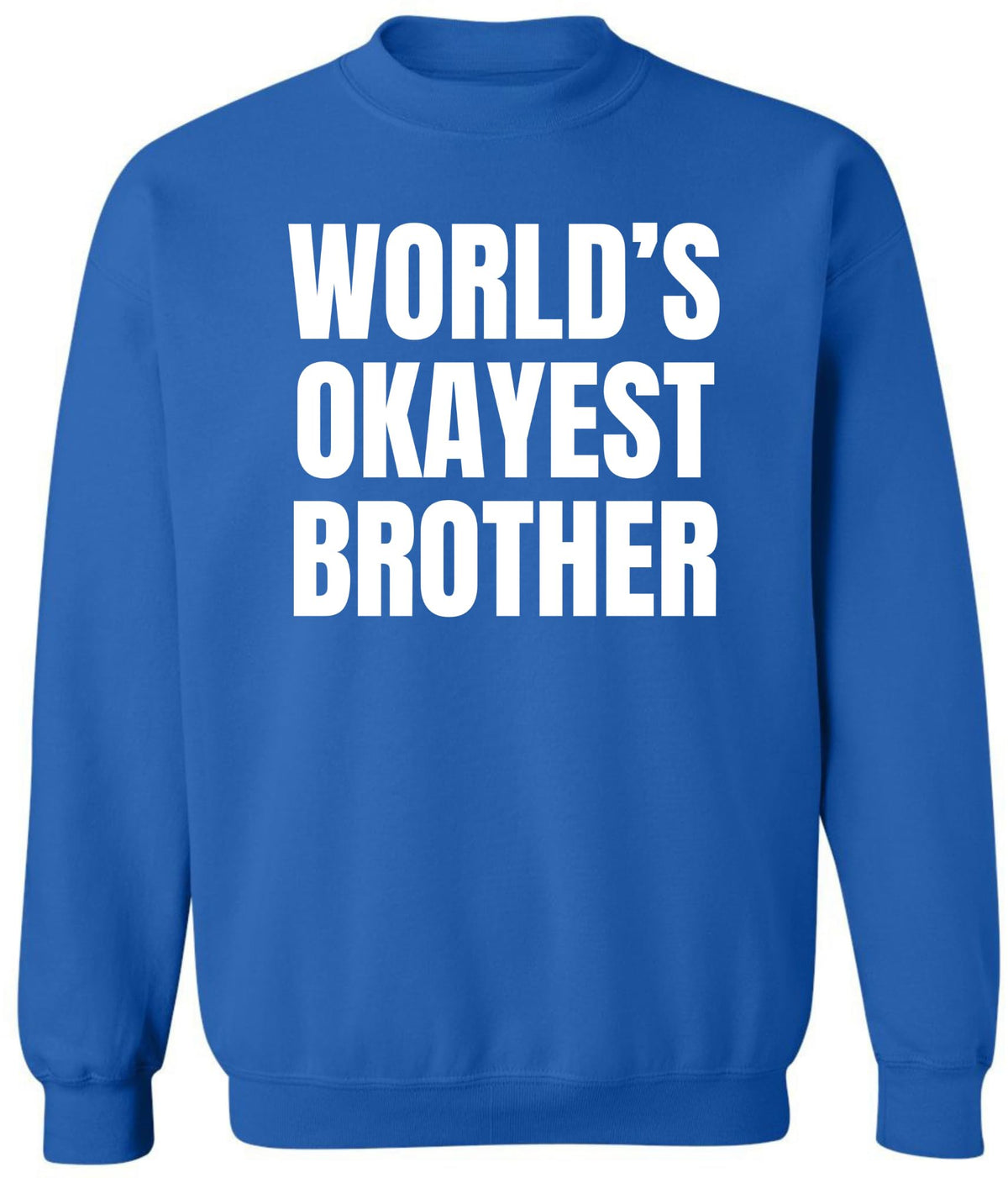World’s Okayest Brother Printed Sweatshirt Funny Sarcastic Humor Cotton Blend Pullover