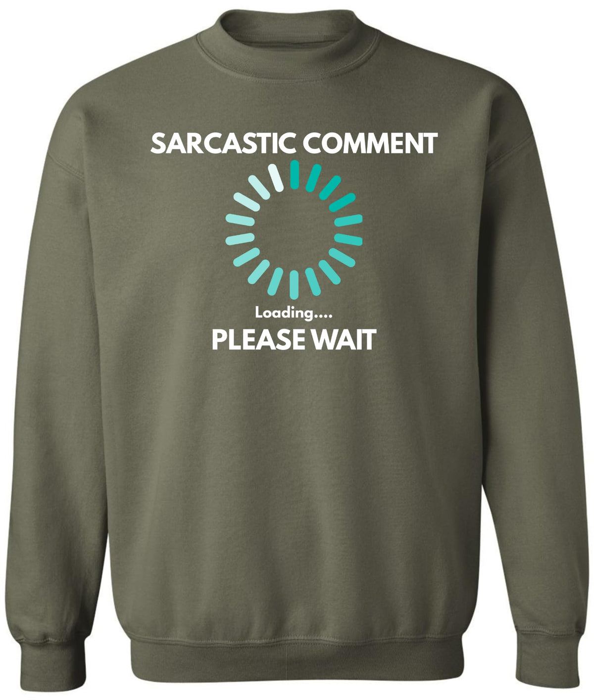 Sarcastic Comment Loading Please Wait Printed Sweatshirt Funny Quote Graphic Cotton Blend Crewneck Pullover