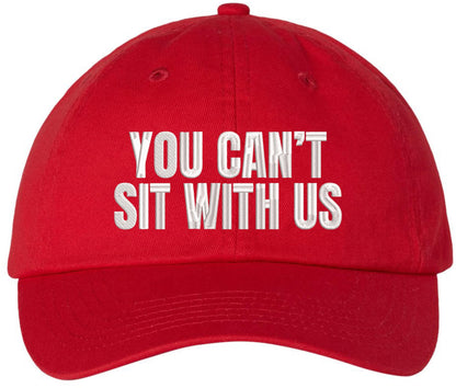You Can’t Sit With Us Embroidered Dad Hat Funny Meme Humor Baseball Cap Statement Hat