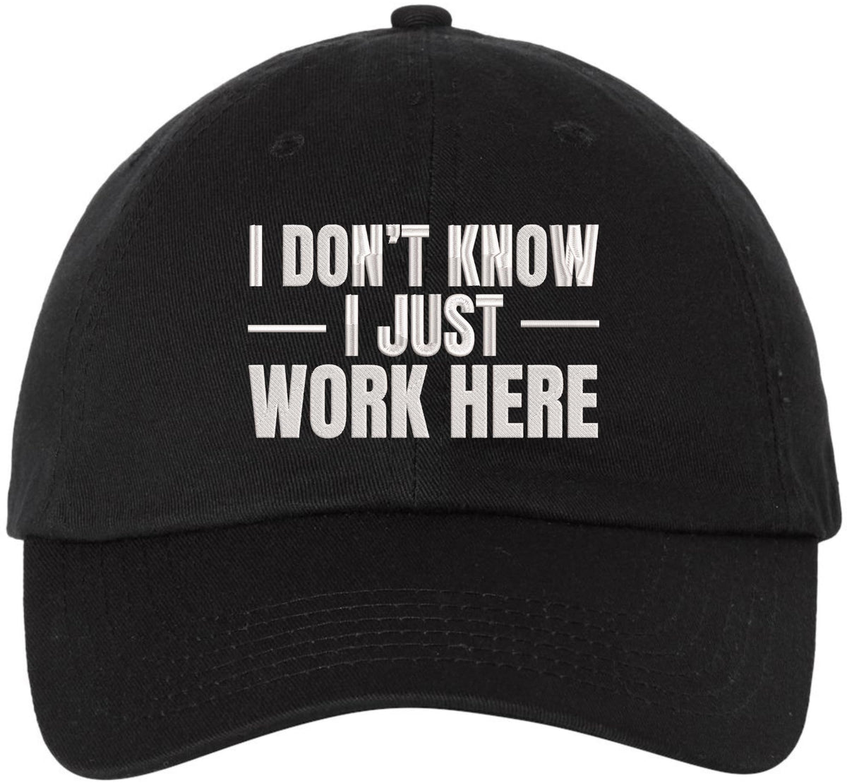 I Don’t Know I Just Work Here Embroidered Dad Hat | Funny Work Employees Baseball Cap