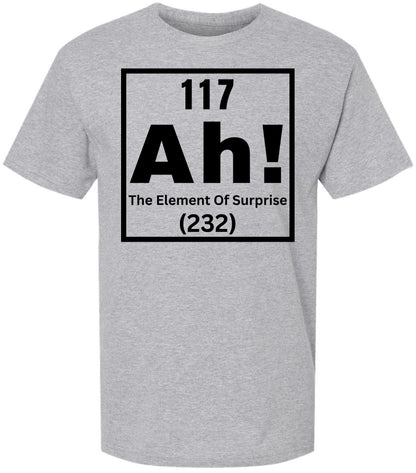 117 Ah! The Element of Surprise Printed T Shirt | Funny Science Chemistry Meme Tee for Men Women Nerd Gift Top