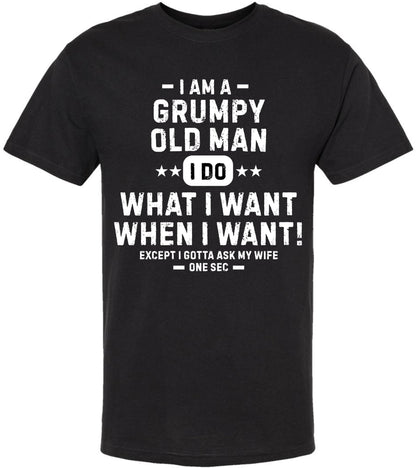 Grumpy Old Man Printed T-Shirt | Funny Quote Tee “I Do What I Want…Except I Gotta Ask My Wife” for Men