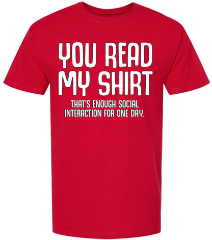 You Read My Shirt That's Enough Social Interaction For One Day T-Shirt | Funny Sarcastic Quote Tee Shirt