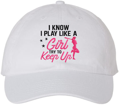 I Know I Play Golf Like a Girl Try to Keep Up Embroidered Baseball Cap | 100% Cotton Women’s Empowerment Dad Hat