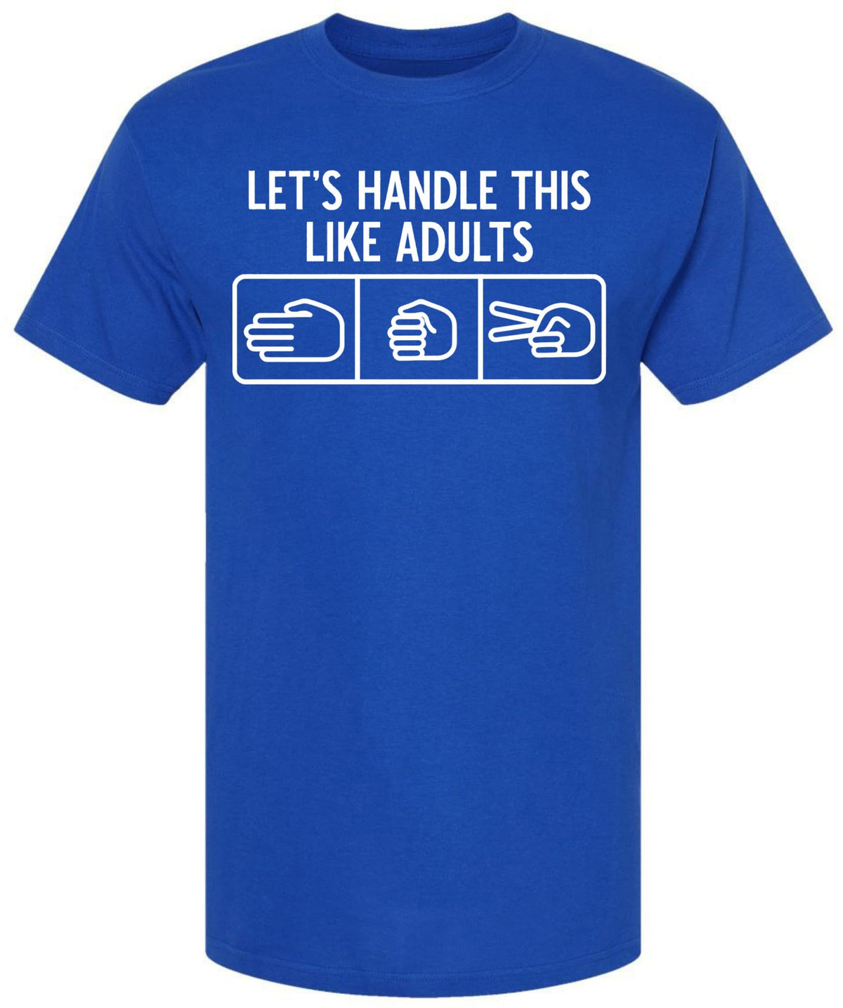 Let’s Handle This Like Adults Printed T-Shirt Funny Rock Paper Scissors Shirt Sarcastic 100% Cotton Crewneck Tee