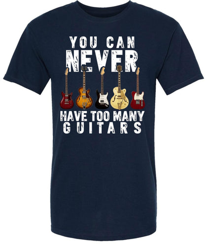 You Can Never Have Too Many Guitars Graphic Printed T-Shirt Guitar Music 100% Cotton Crewneck Tee