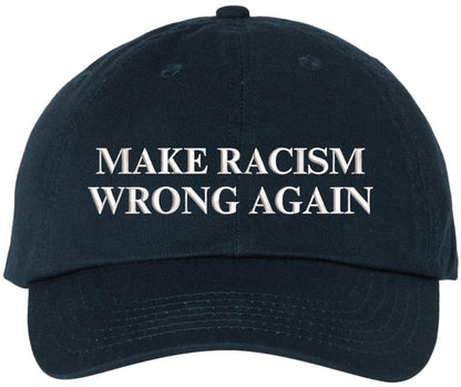 Make Racism Wrong Again Embroidered Dad Hat | Adjustable Anti-Racism Equality Statement Baseball Cap