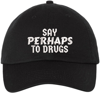 Say Perhaps to Drugs Embroidered Dad Hat | Funny Retro Meme Sarcastic Humor Cotton Baseball Cap