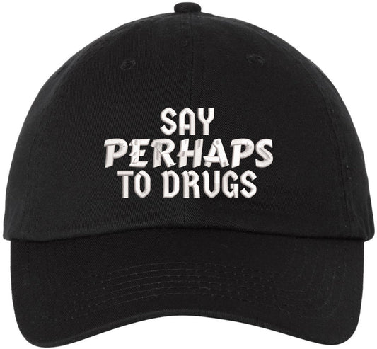 Say Perhaps to Drugs Embroidered Dad Hat | Funny Retro Meme Sarcastic Humor Cotton Baseball Cap