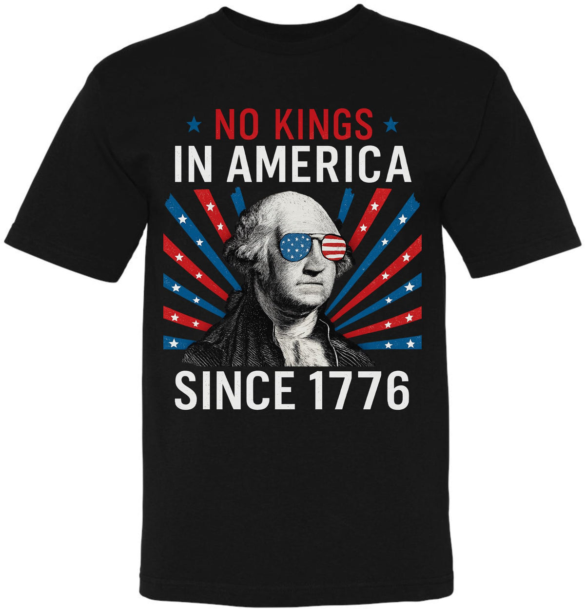 No Kings in America Since 1776 T-Shirt | Washington Graphic Patriotic Shirt | July 4th USA Freedom Day Tee