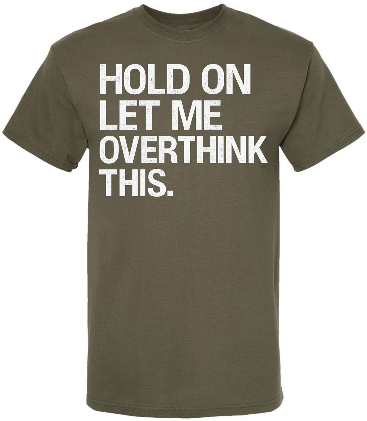 Hold On Let Me Overthink This Printed T-Shirt Funny Overthinking Shirt Sarcastic Cotton Crewneck Tee