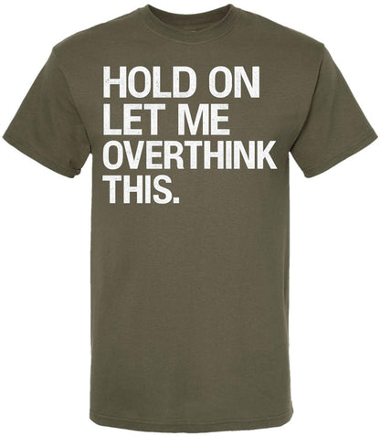 Hold On Let Me Overthink This Printed T-Shirt Funny Overthinking Shirt Sarcastic Cotton Crewneck Tee