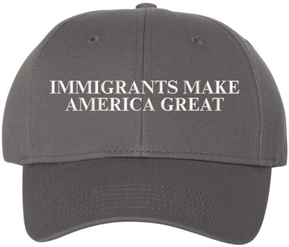Immigrants Make America Great Embroidered Baseball Cap | Anti Racism, Anti Trump Narrative, Equality, Peace Hat