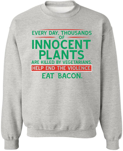 Every Day Thousands Of Innocent Plants Are Killed By Vegetarians Help End The Violence Eat Bacon Printed Hoodie