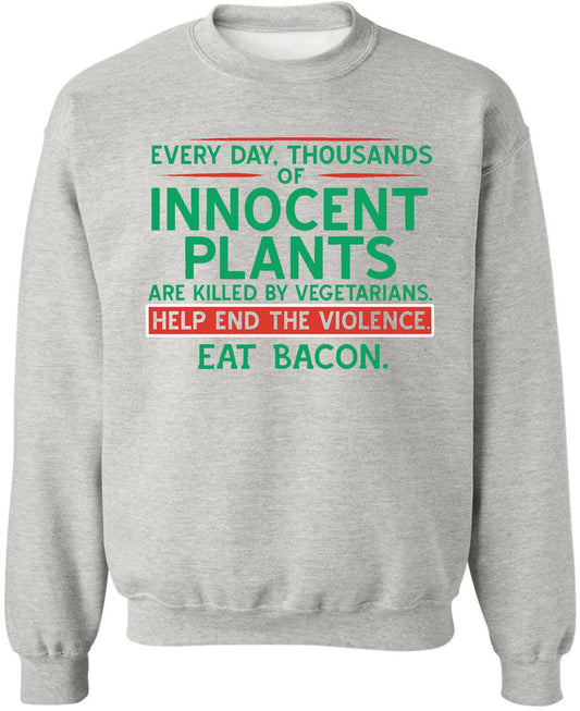Every Day Thousands Of Innocent Plants Are Killed By Vegetarians Help End The Violence Eat Bacon Printed Hoodie