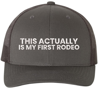 This Actually Is My First Rodeo Embroidered Trucker Hat Funny Cowboy Rodeo Mesh Back Cap
