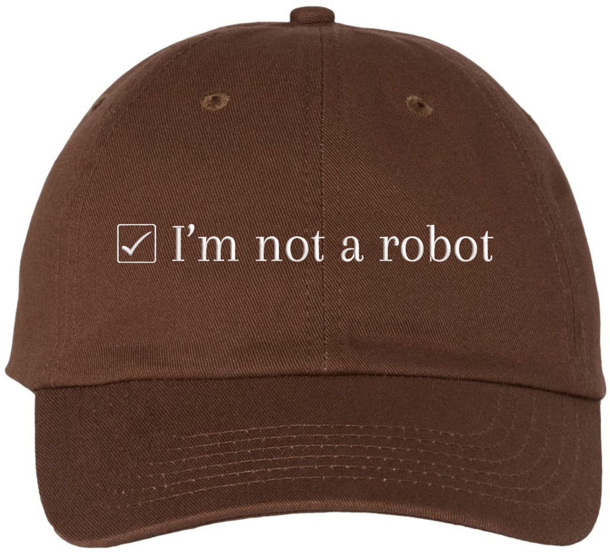 I’m Not a Robot Embroidered Dad Cap - Funny Programmer Gamer Hat - 100% Cotton
