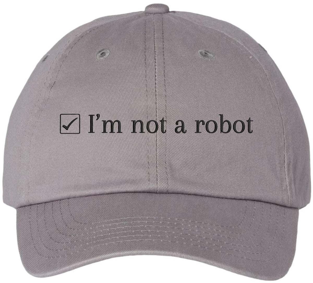 I’m Not a Robot Embroidered Dad Cap - Funny Programmer Gamer Hat - 100% Cotton