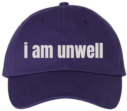 I Am Unwell Embroidered Dad Hat Relatable Meme Minimalist Baseball Cap