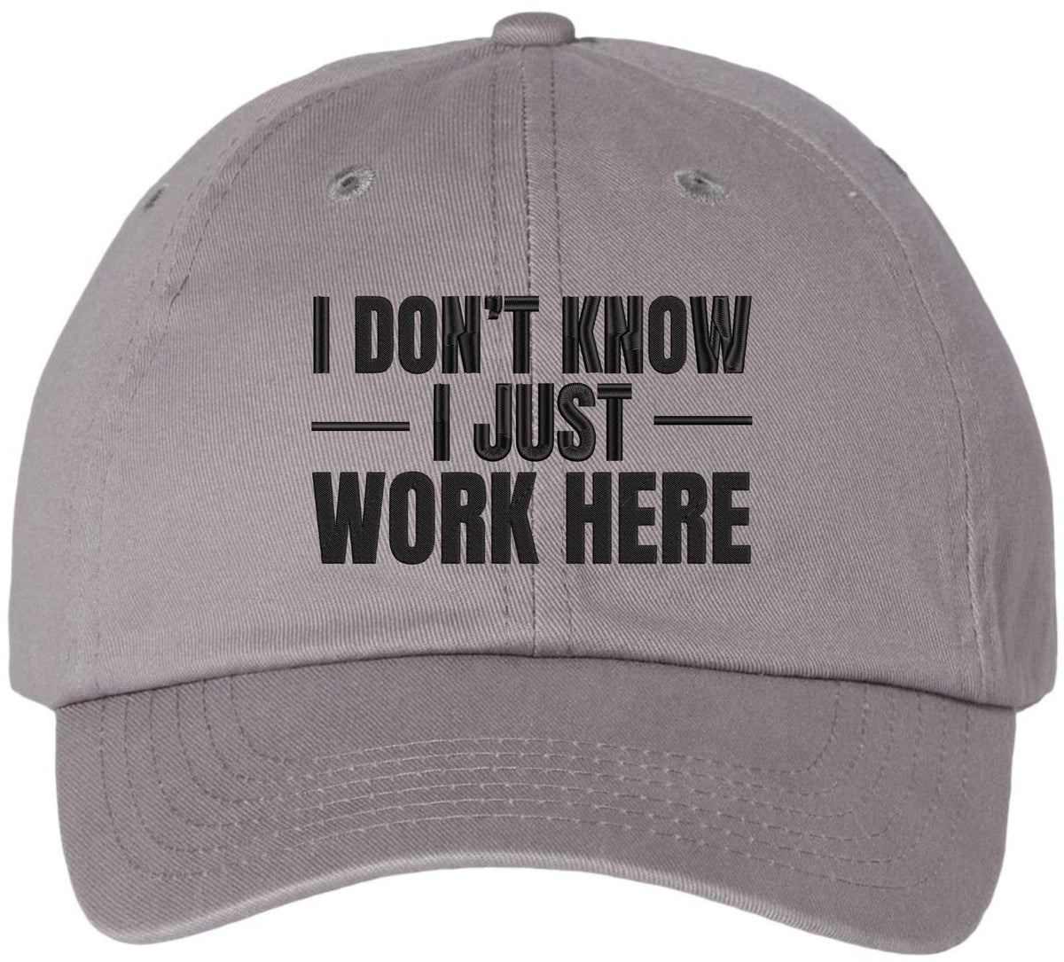 I Don’t Know I Just Work Here Embroidered Dad Hat | Funny Work Employees Baseball Cap