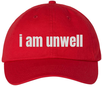 I Am Unwell Embroidered Dad Hat Relatable Meme Minimalist Baseball Cap