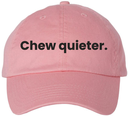Chew Quieter Embroidered Dad Hat - Funny Sarcastic Baseball Cap for Men & Women with Bold Humor Quote